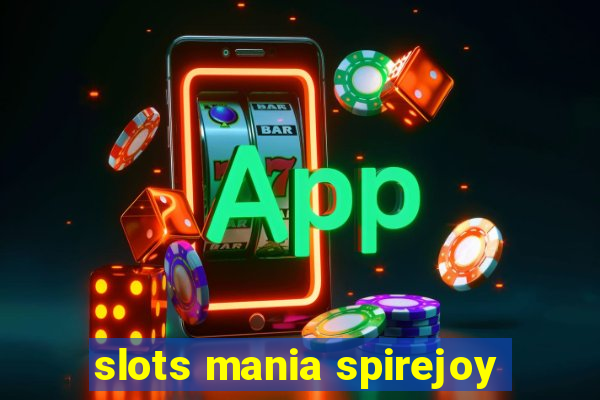 slots mania spirejoy